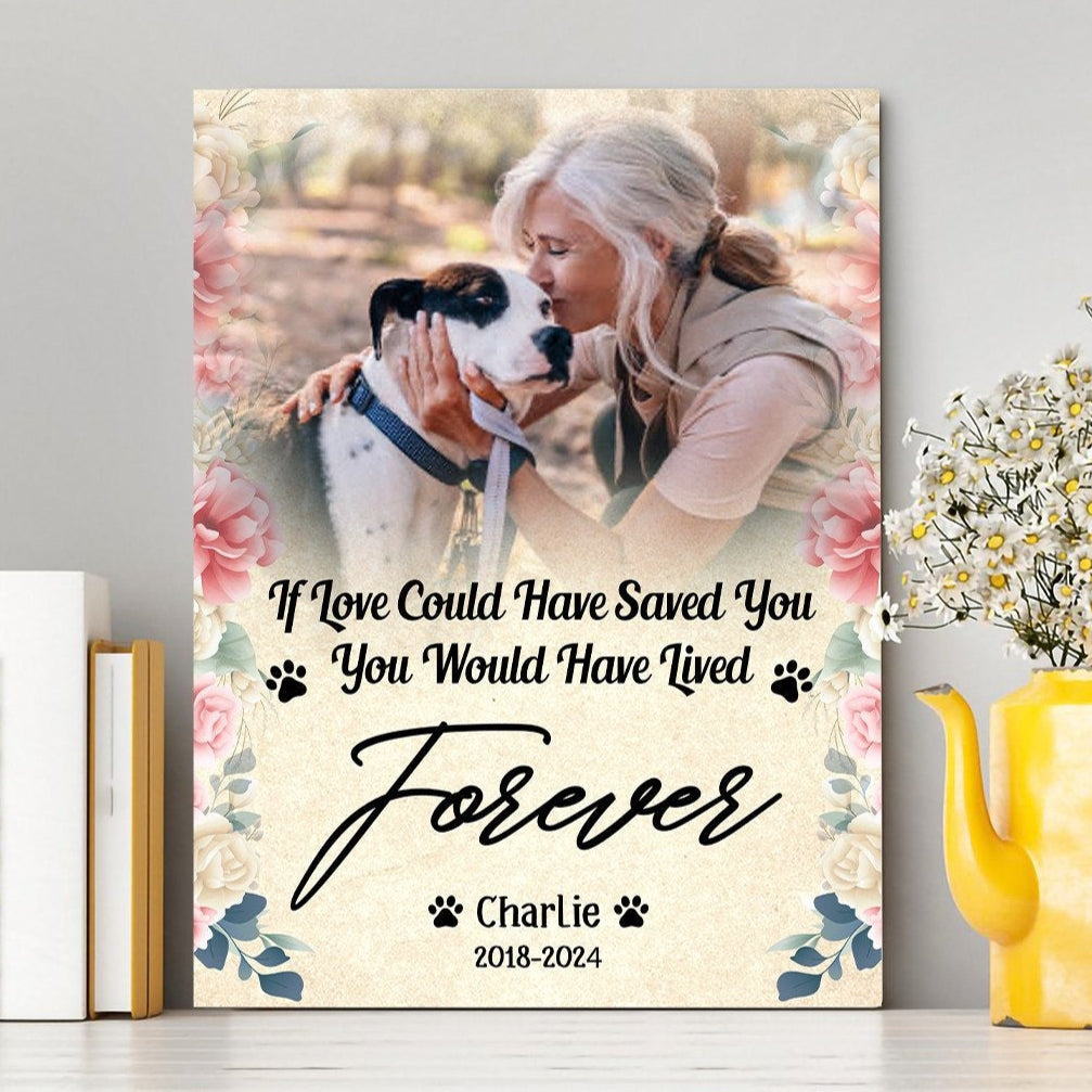If Love Could Have Saved You | Custom Dog Memorial Canvas | Dog Memorial Gifts