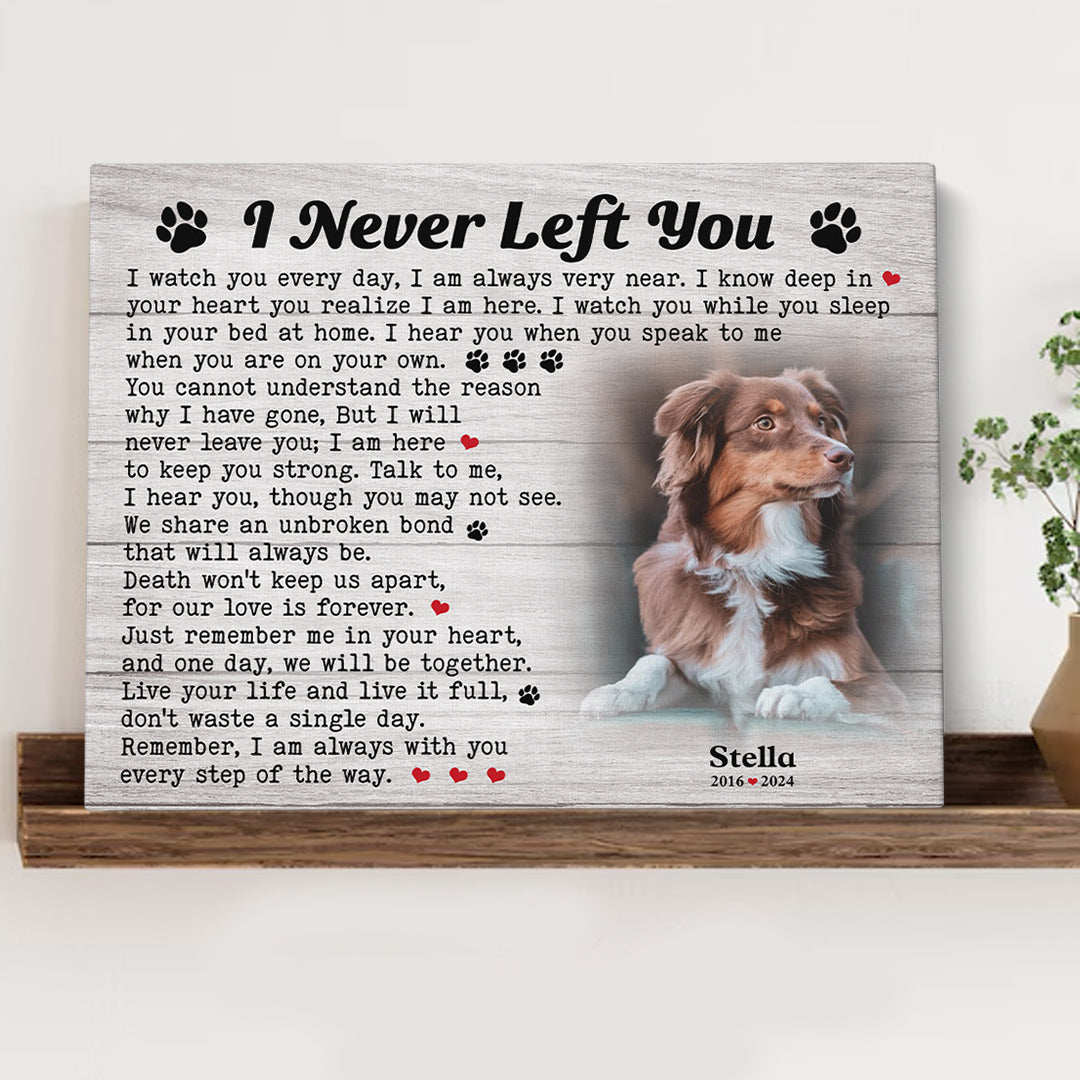 I Never Left You Dog Poem | Custom Dog Memorial Canvas | Dog Memorial Gifts