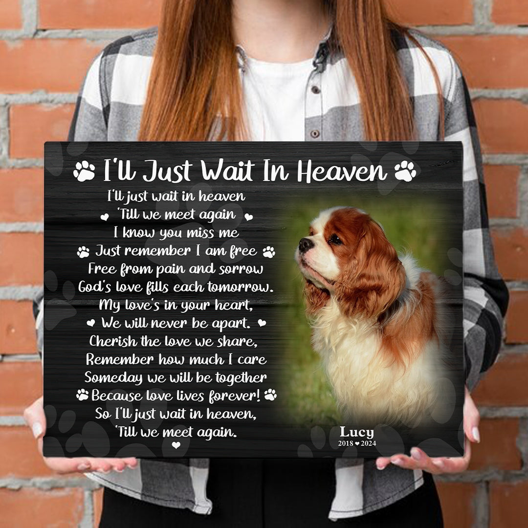 I'll Just Wait In Heaven Dog Poem | Custom Dog Memorial Canvas | Dog Memorial Gifts