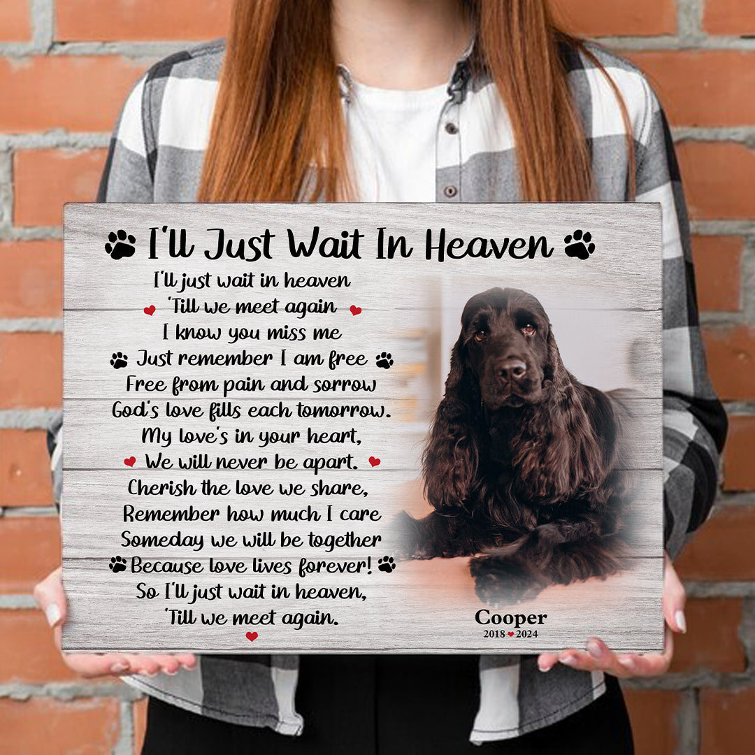 I'll Just Wait In Heaven Dog Poem | Custom Dog Memorial Canvas | Dog Memorial Gifts