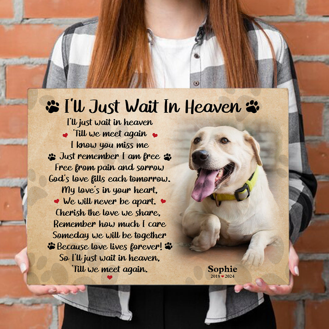 I'll Just Wait In Heaven Dog Poem | Custom Dog Memorial Canvas | Dog Memorial Gifts