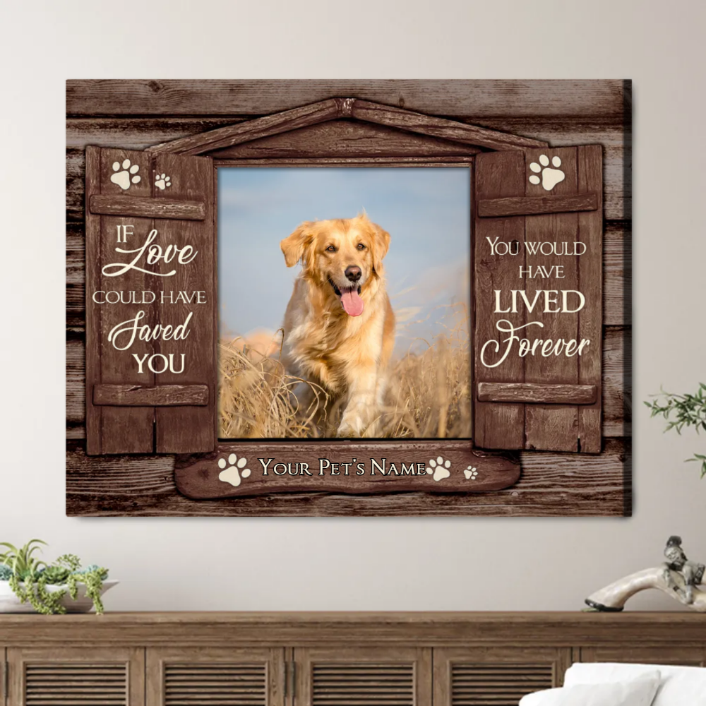 If Love Alone Could Have Saved You | Custom Dog Memorial Canvas | Dog Memorial Gifts