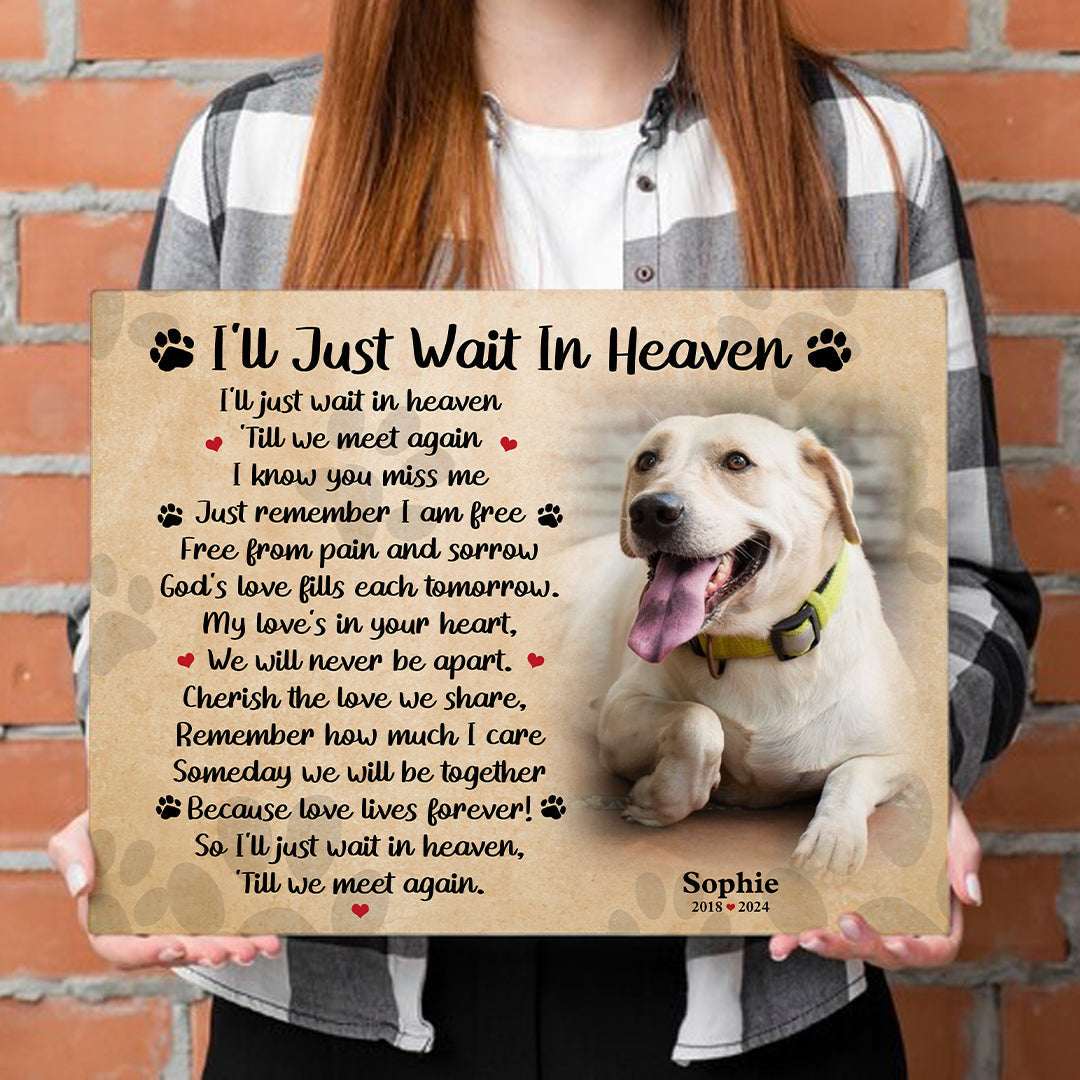 I'll Just Wait In Heaven Dog Poem | Custom Dog Memorial Canvas Print