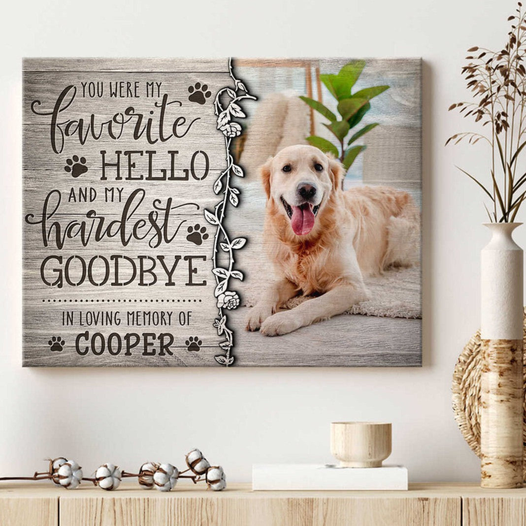 You Were My Favorite Hello And My Hardest Goodbye | Custom Dog Memorial Canvas | Dog Memorial Gifts
