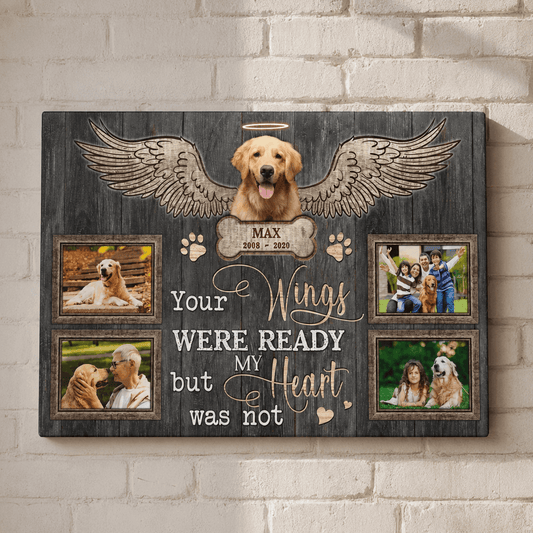 Your Wings Were Ready But My Heart Was Not | Custom Dog Memorial Canvas | Dog Memorial Gifts