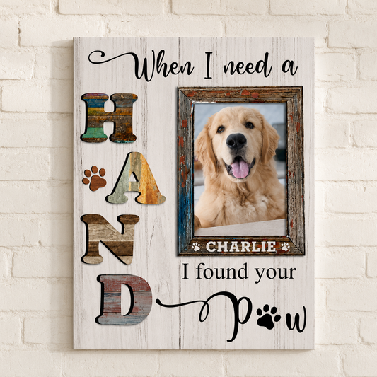 When I Need A Hand I Found Your Paw Losing Dog Quote | Custom Dog Memorial Canvas Print