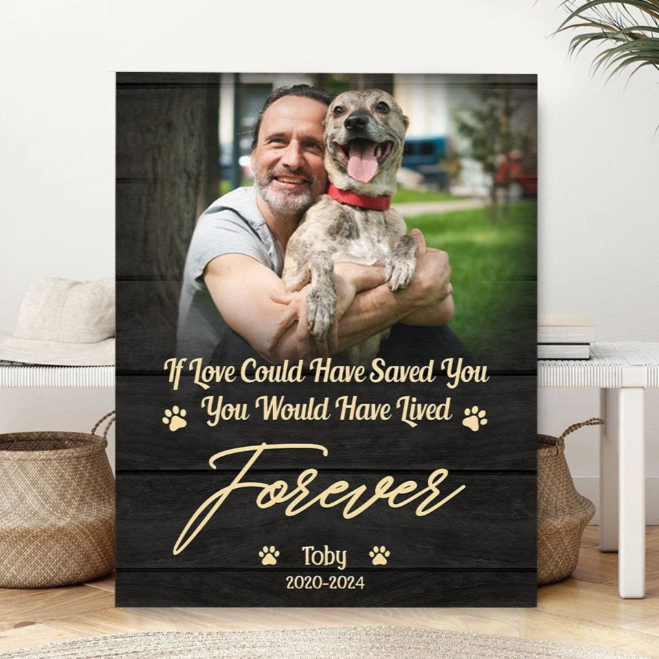 If Love Could Have Saved You | Custom Dog Memorial Canvas | Dog Memorial Gifts