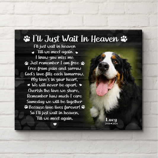 I'll Just Wait In Heaven Dog Poem Dog Memorial Canvas