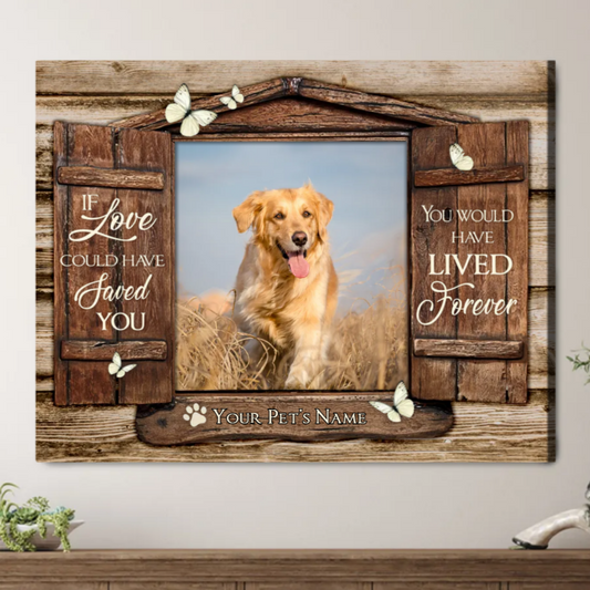 If Love Alone Could Have Saved You | Custom Dog Memorial Canvas | Dog Memorial Gifts