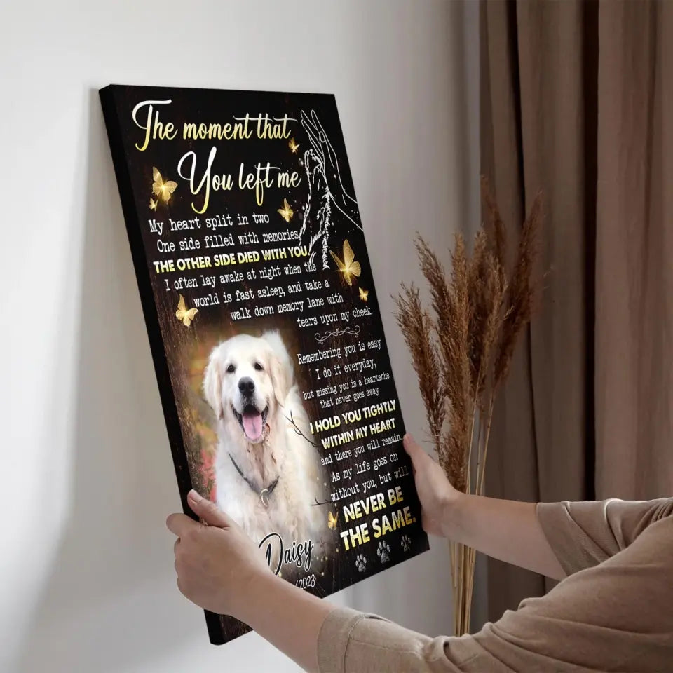 The Moment That You Left Me | Custom Dog Memorial Canvas | Dog Memorial Gifts
