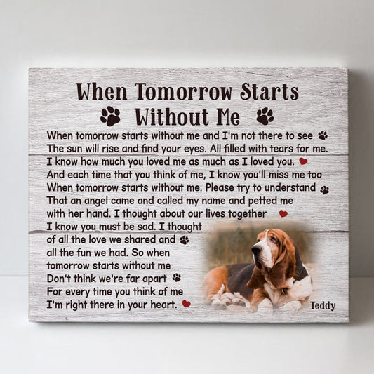 When Tomorrow Starts Without Me Dog Poem  Custom Dog Memorial Canvas Print