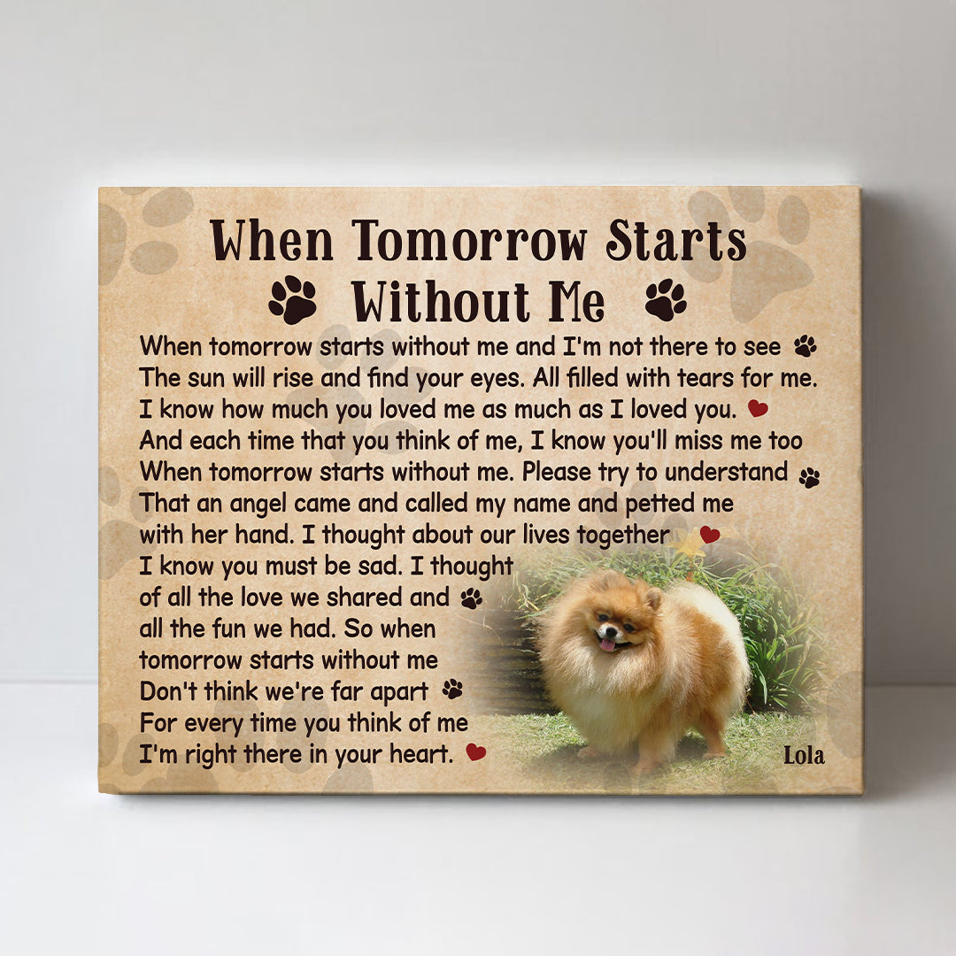 When Tomorrow Starts Without Me Dog Poem  Custom Dog Memorial Canvas Print