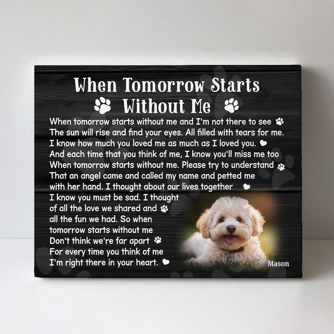 When Tomorrow Starts Without Me Dog Poem  Custom Dog Memorial Canvas Print