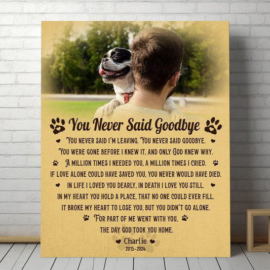 You Never Said Goodbye Dog Poem | Custom Dog Memorial Canvas Print