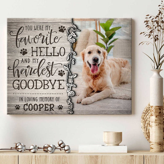 You Were My Favorite Hello And My Hardest Goodbye | Custom Dog Memorial Canvas | Dog Memorial Gifts