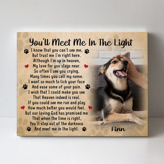 You'll Meet Me In The Light Dog Poem | Custom Dog Memorial Canvas | Dog Memorial Gifts