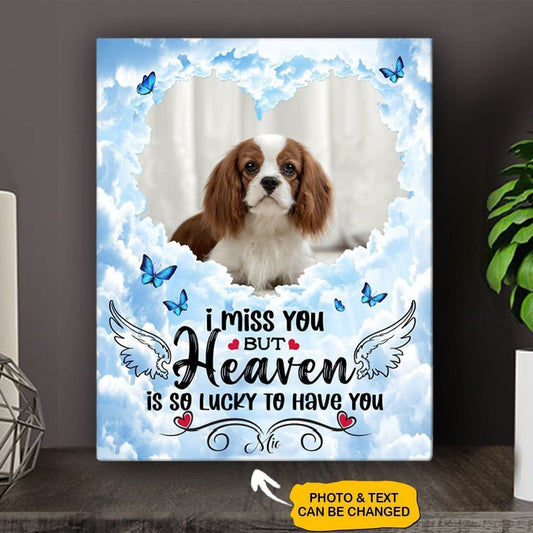I Miss You But Heaven Is So Lucky To Have You Losing Dog Quote | Custom Dog Memorial Canvas Print